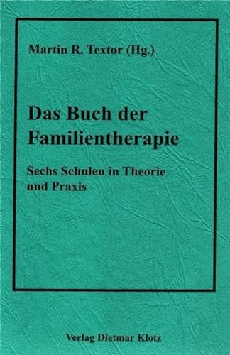 Das Buch der Familientherapie. Sechs Schulen in Theorie und Praxis